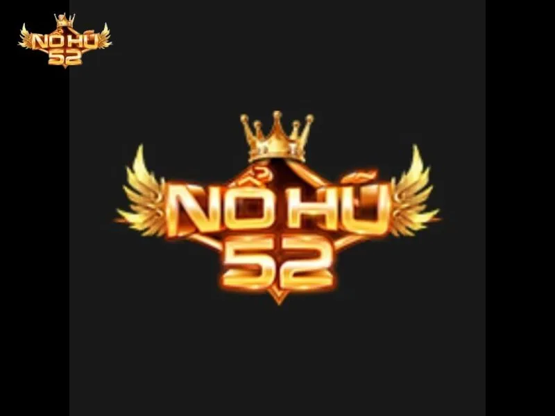Tham gia Nohu52 để chơi nổ hũ uy tín